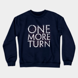 ONE MORE TURN Crewneck Sweatshirt